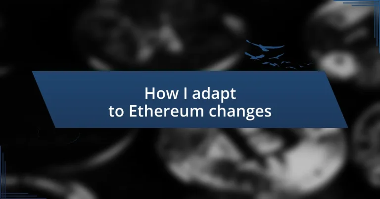 How I adapt to Ethereum changes