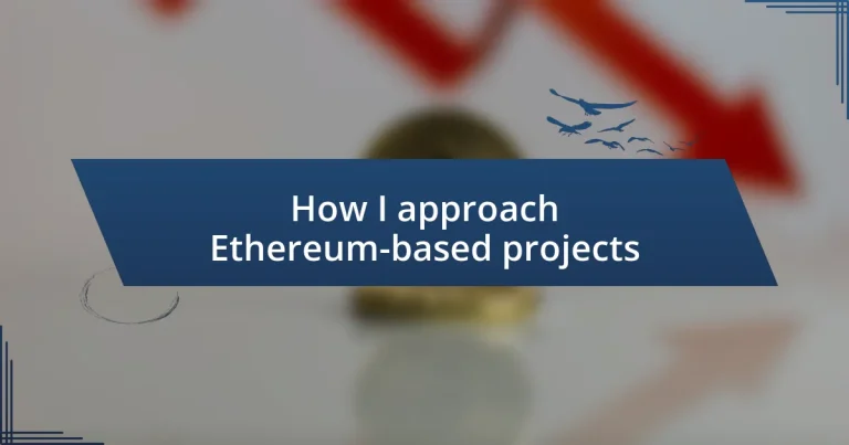 How I approach Ethereum-based projects