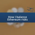 How I balance Ethereum risks