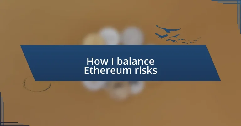 How I balance Ethereum risks