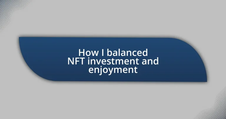 How I balanced NFT investment and enjoyment