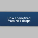 How I benefited from NFT drops