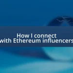 How I connect with Ethereum influencers