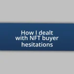 How I dealt with NFT buyer hesitations