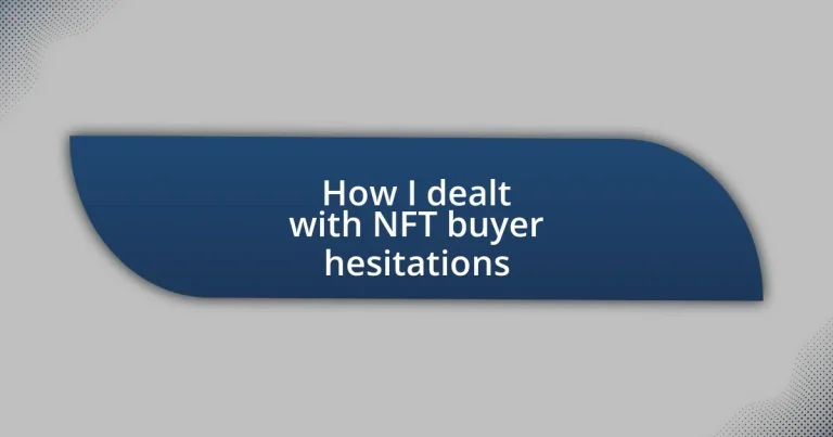 How I dealt with NFT buyer hesitations