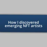 How I discovered emerging NFT artists