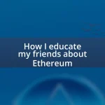 How I educate my friends about Ethereum