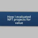 How I evaluated NFT projects for value