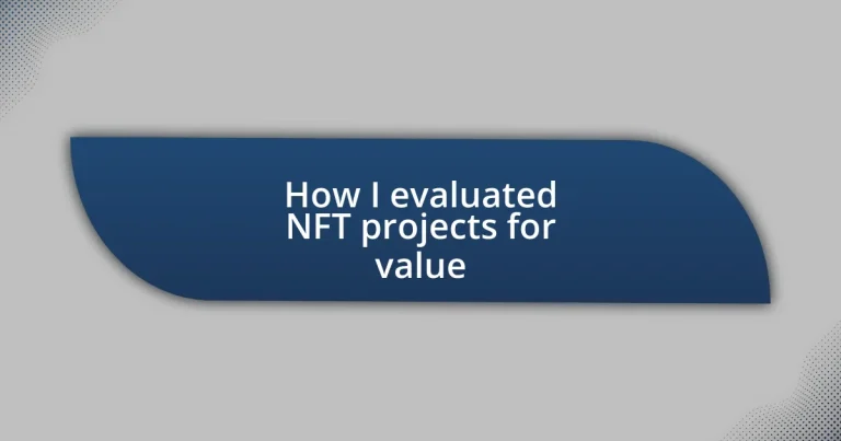 How I evaluated NFT projects for value