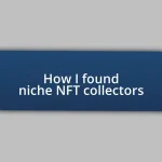 How I found niche NFT collectors