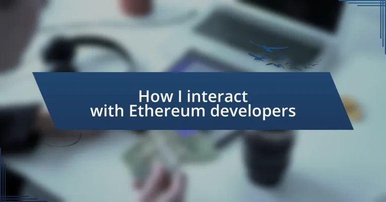 How I interact with Ethereum developers