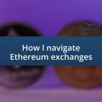 How I navigate Ethereum exchanges