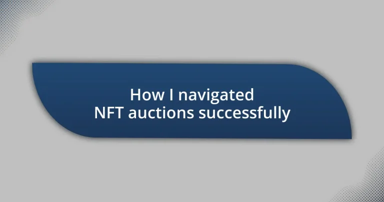 How I navigated NFT auctions successfully