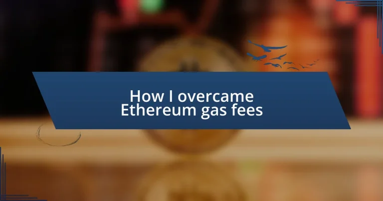 How I overcame Ethereum gas fees