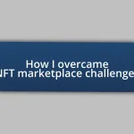 How I overcame NFT marketplace challenges