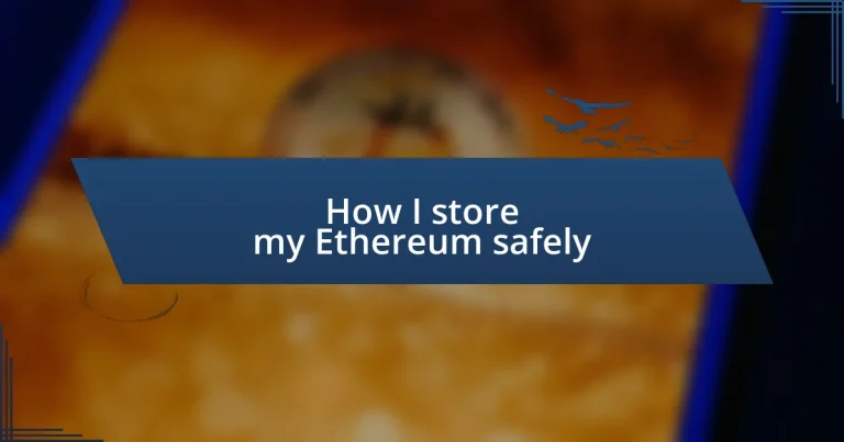 How I store my Ethereum safely