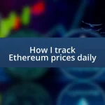 How I track Ethereum prices daily