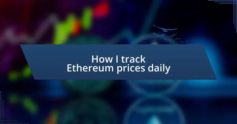 How I track Ethereum prices daily