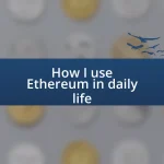 How I use Ethereum in daily life