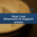 How I use Ethereum to support artists