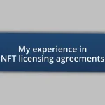 My experience in NFT licensing agreements