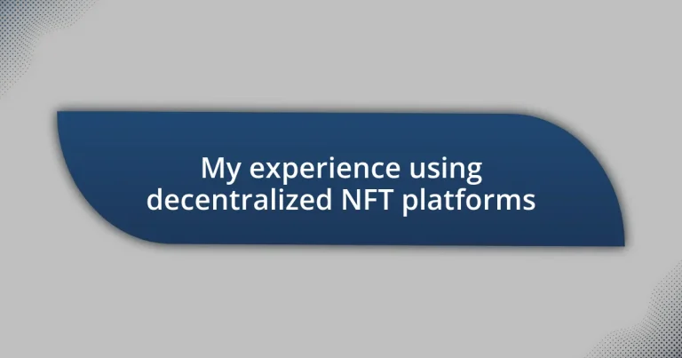 My experience using decentralized NFT platforms