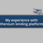 My experience with Ethereum lending platforms