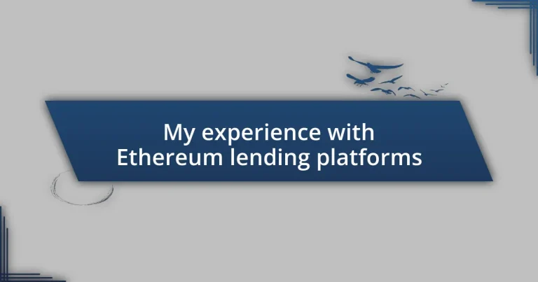 My experience with Ethereum lending platforms