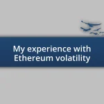 My experience with Ethereum volatility