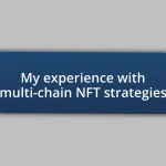 My experience with multi-chain NFT strategies