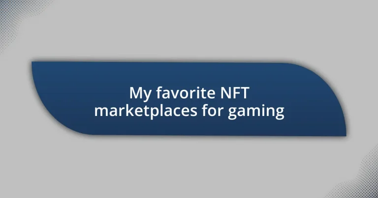 My favorite NFT marketplaces for gaming