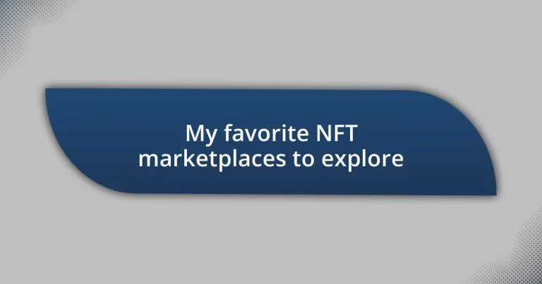 My favorite NFT marketplaces to explore