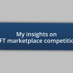 My insights on NFT marketplace competition