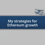 My strategies for Ethereum growth