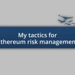 My tactics for Ethereum risk management