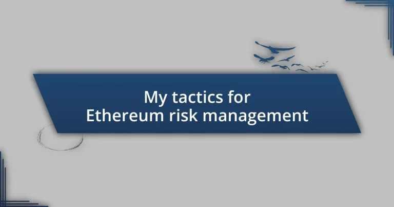 My tactics for Ethereum risk management