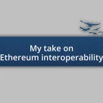 My take on Ethereum interoperability