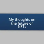 My thoughts on the future of NFTs