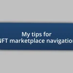 My tips for NFT marketplace navigation