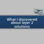 What I discovered about layer 2 solutions