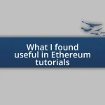 What I found useful in Ethereum tutorials