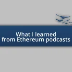 What I learned from Ethereum podcasts