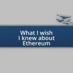 What I wish I knew about Ethereum