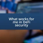 What works for me in DeFi security