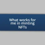 What works for me in minting NFTs