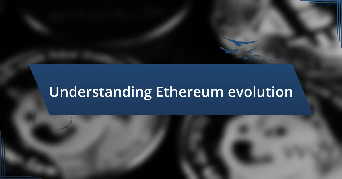 Understanding Ethereum evolution