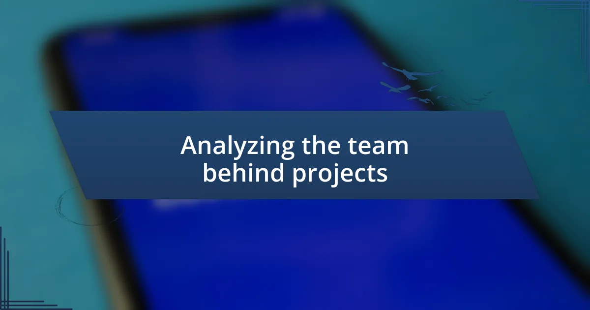 Analyzing the team behind projects