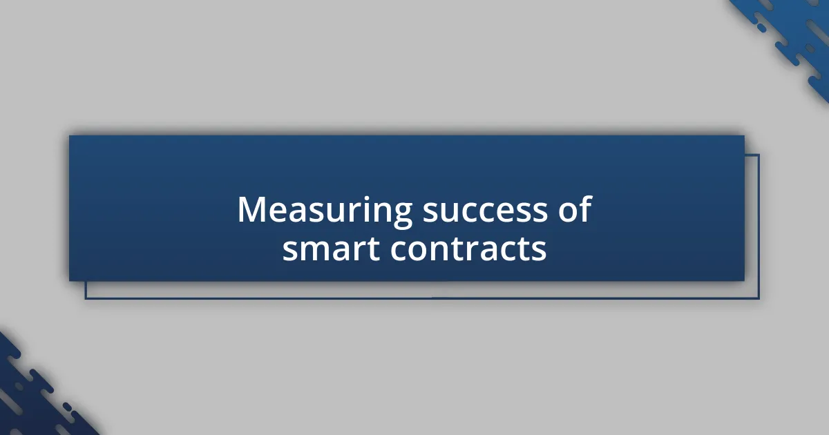 Measuring success of smart contracts