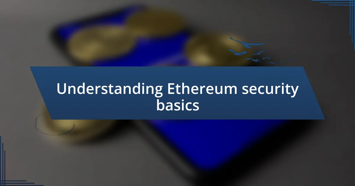 Understanding Ethereum security basics