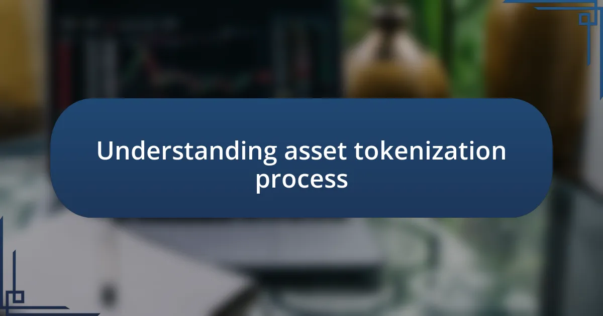 Understanding asset tokenization process